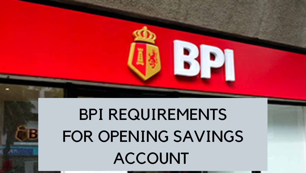 bpi open account requirements